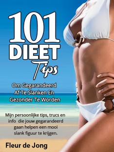101 dieettips om gegarandeerd af te slanken en gezonder te worden