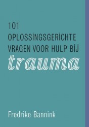 101 oplossingsgerichte vragen voor hulp bij trauma