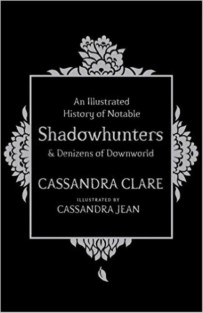 Illustrated History of Notable Shadowhunters and Denizens of