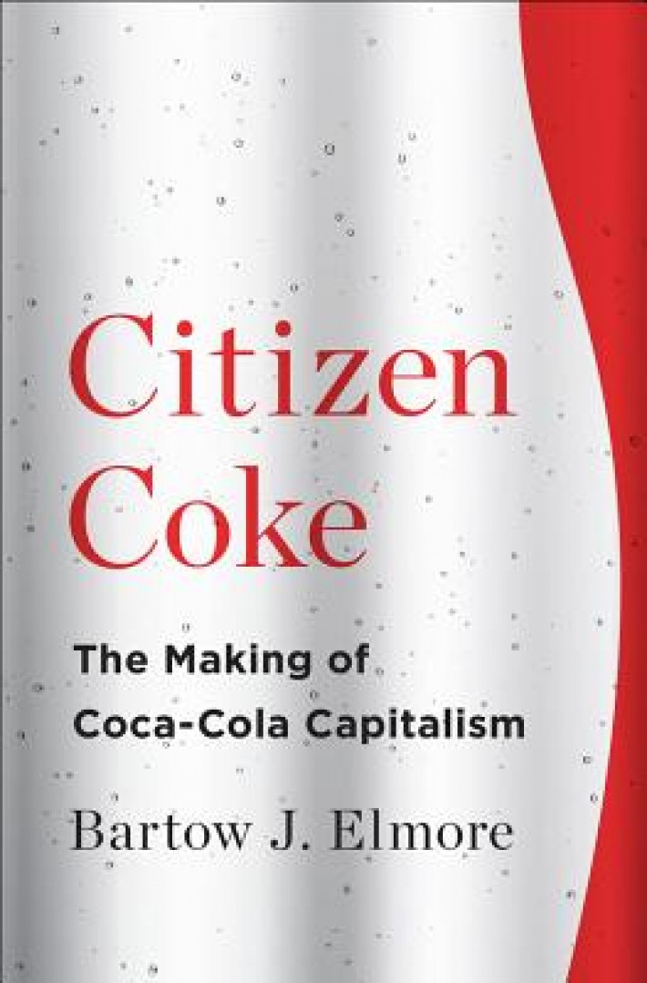 Citizen Coke - The Making of Coca-Cola Capitalism