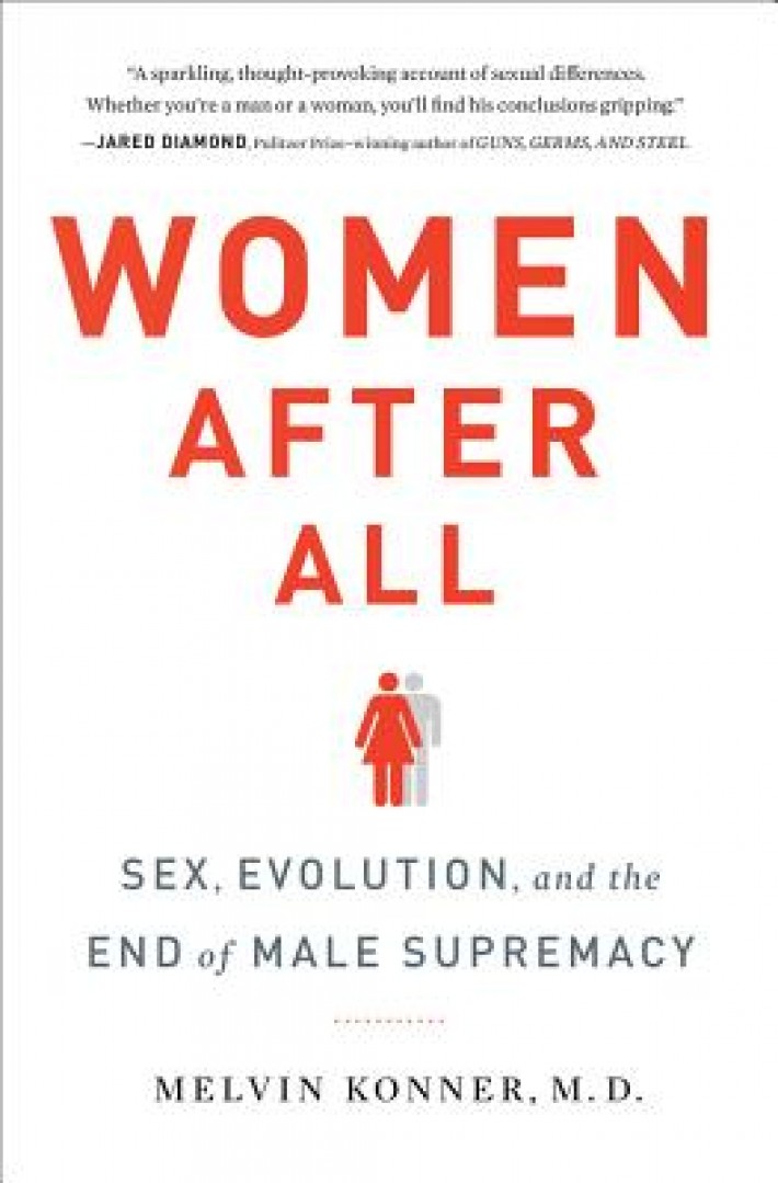 Women After All - Sex, Evolution, and the End of Male Supremacy