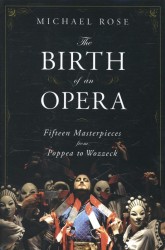 The Birth of an Opera - Fifteen Masterpieces from Poppea to Wozzeck