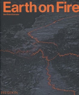 Bernhard Edmaier: Earth on Fire