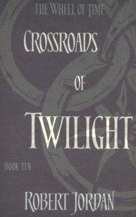 The Wheel of Time 10. Crossroads of Twilight