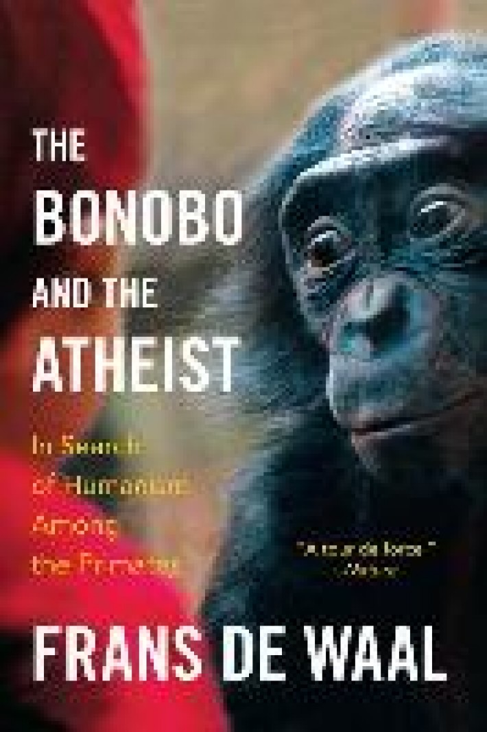 The Bonobo and the Atheist - In Search of Humanism Among the Primates