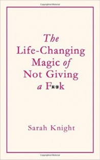 Life-Changing Magic of Not Giving a F**K