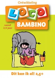 Bambino Loco • Loco bambino, dit kan ik al! vanaf 2,5 jaar