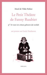 Le petit théâtre de Fanny Ruubier of ’Ier moet iets schoons gebeuren dat mislukt