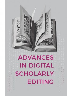 Advances in Digital Scholarly Editing • Advances in digital scholarly editing