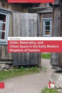 Order, Materiality and Urban Space in the Early Modern Kingdom of Sweden