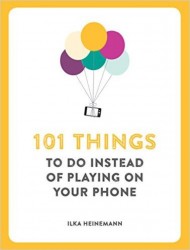 101 Things to do Instead Playing on Your Mobile