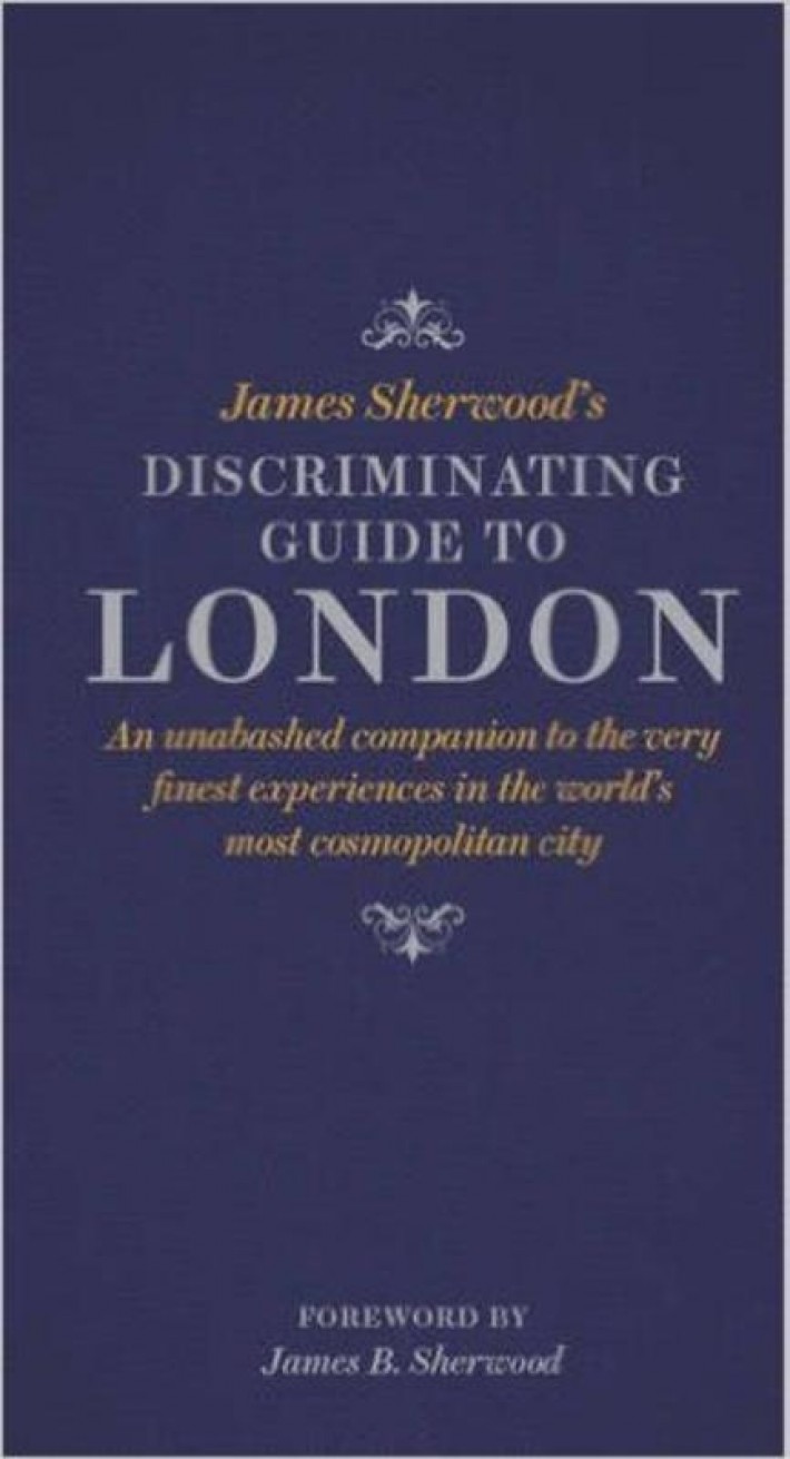 James Sherwood's Discriminating Guide to London