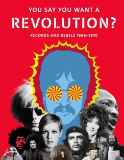 You Say You Want a Revolution?: Records and Rebels 1966-1970