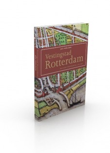 Vestingstad Rotterdam en haar stadspoorten, 1340-1940