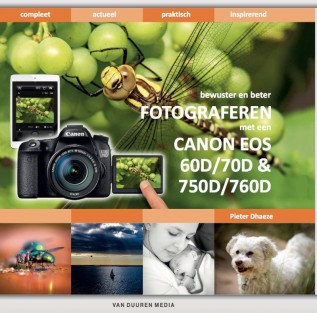 Fotograferen met de Canon EOS 60D, 70D, 750D en 760D – met e-update voor de Canon EOS 80D