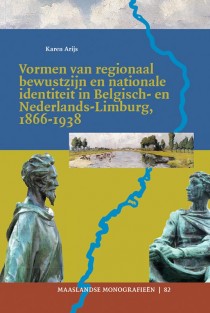 Vormen van regionaal bewustzijn en nationale identiteit in Belgisch- en Nederlands-Limburg, 1866-1938