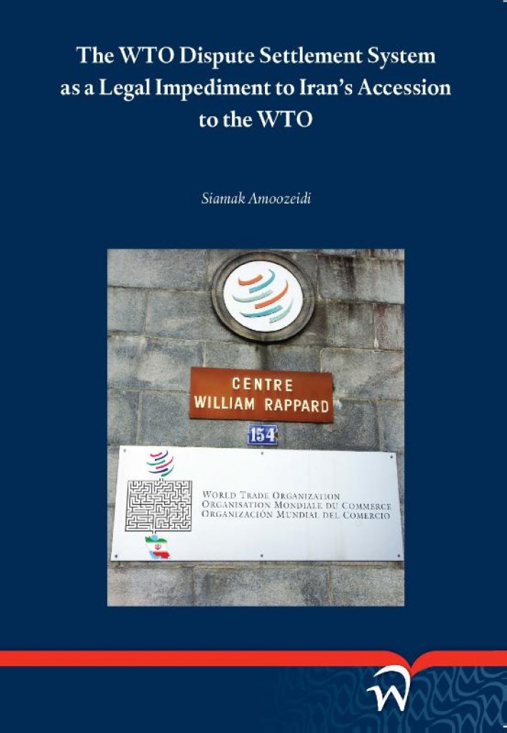 The wto dispute settlement system as a legal impediment to iran’s accession to the WTO
