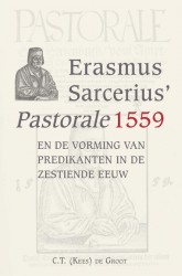 Erasmus Sarcerius’ Pastorale (1559)en de vorming van predikanten in de zestiende eeuw
