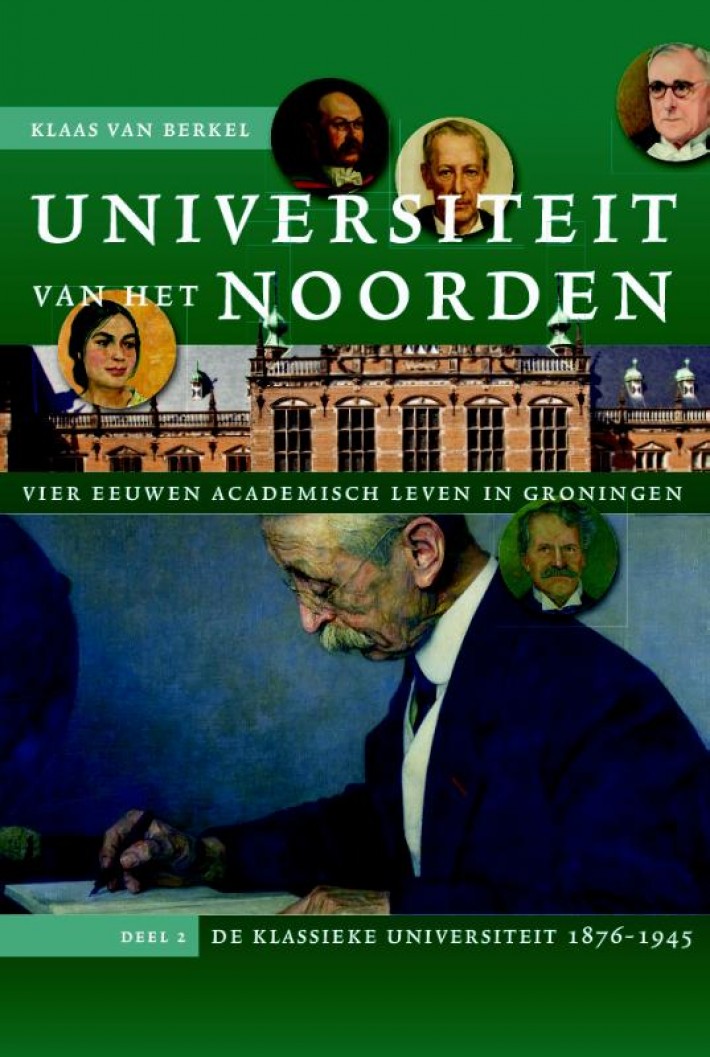 Universiteit van het Noorden: vier eeuwen academisch leven in Groningen
