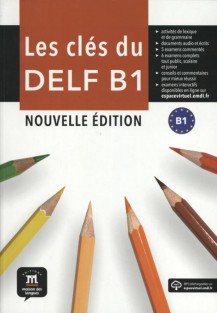 Les clés du DELF B1 - Nouvelle édition