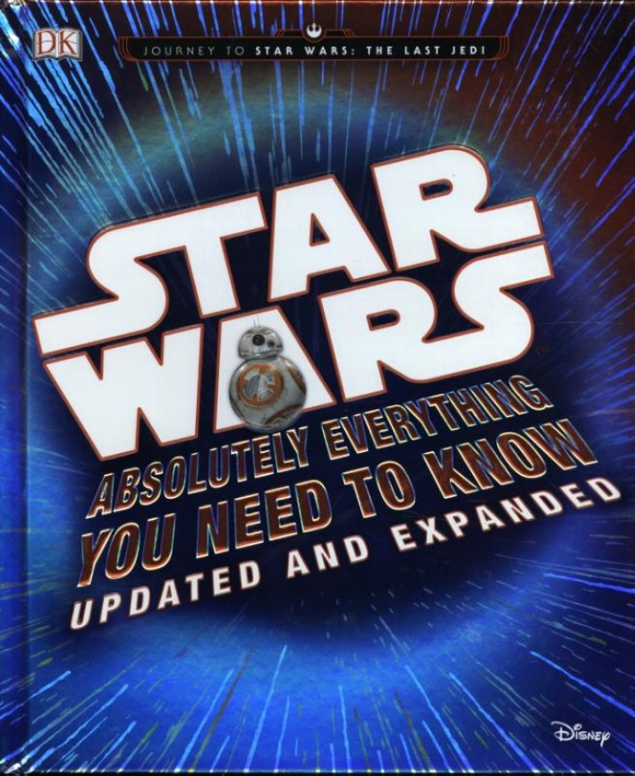 Star Wars Absolutely Everything You Need to Know Updated Edi