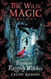 Begone the Raggedy Witches (The Wild Magic Trilogy, Book One