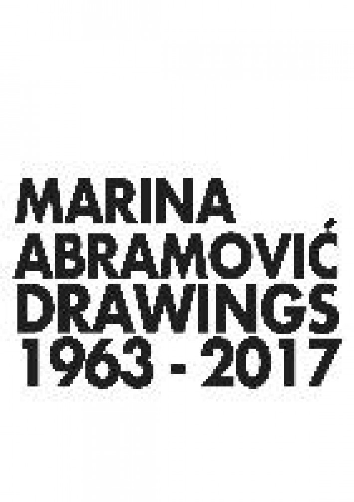 Marina Abramovic. Drawings 1963-2017