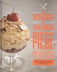 Jean-Francois Piege pour tous: les desserts