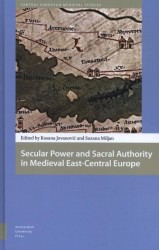Secular Power and Sacral Authority in Medieval East-Central Europe