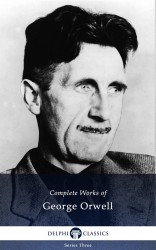 Delphi Complete Works of George Orwell  - Illustrated