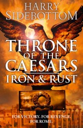 Iron and Rust  - Throne of the Caesars, Book 1