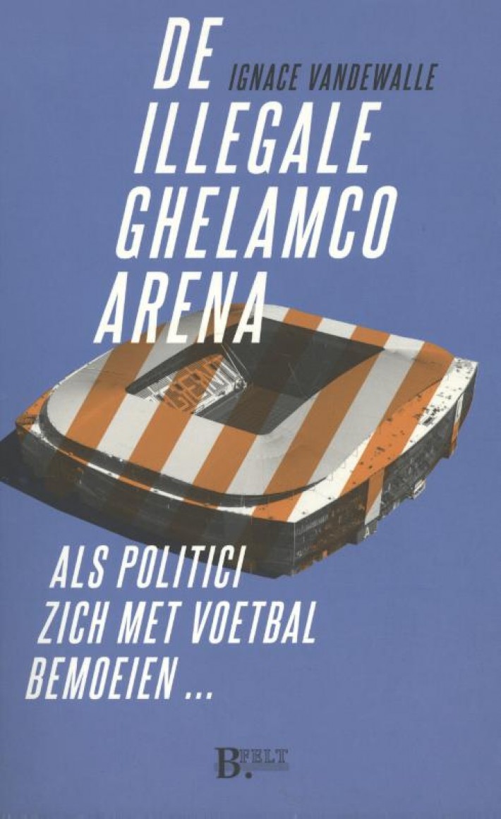 De illegale Ghelamco arena