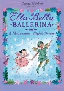 Ella Bella Ballerina and a Midsummer Night's Dream