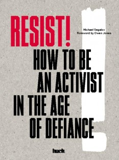Resist! How to Be an Activist in the Age of Defiance:How to