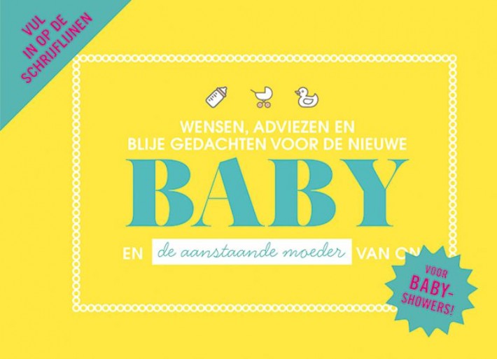 Wensen, adviezen en blije gedachten voor de nieuwe baby en de aanstaande moeder