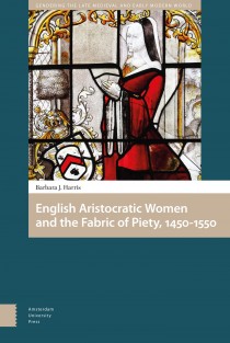 English Aristocratic Women and the Fabric of Piety, 1450-1550