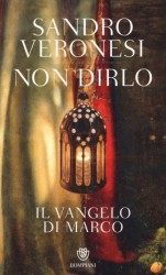 Non Dirlo. Il Vangelo di Marco