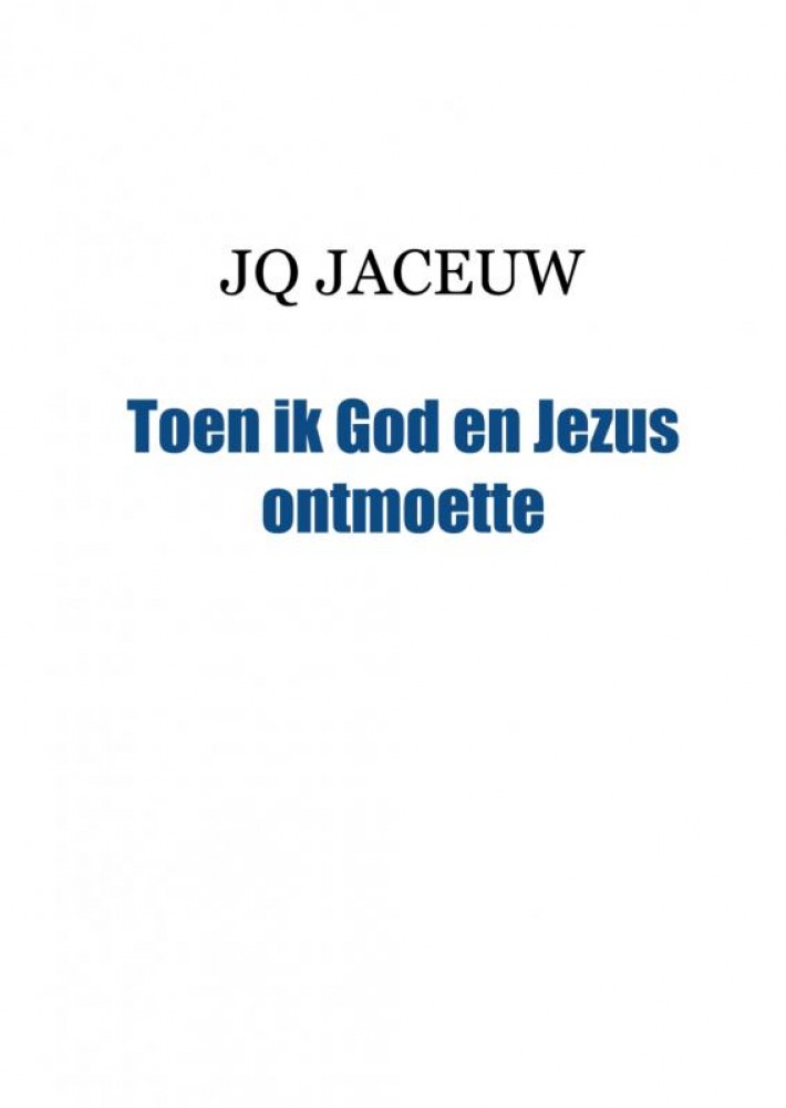 Toen ik God en Jezus ontmoette