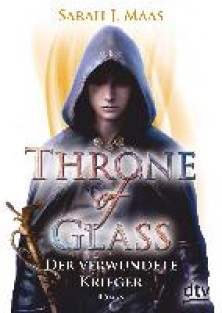 Throne of Glass 06 - Der verwundete Krieger