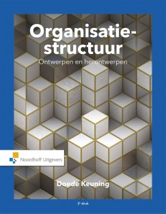 Organisatiestructuur • Organisatiestructuur: Ontwerpen en herontwerpen