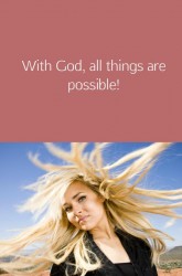 With God, all things are possible!