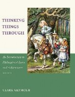 Thinking Things Through - An Introduction to Philosophical Issues and Achievements 2e