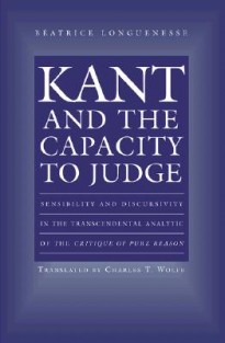 Kant and the Capacity to Judge - Sensibility and Discursivity in the Transcendental Analytic of the Critique of Pure Reason