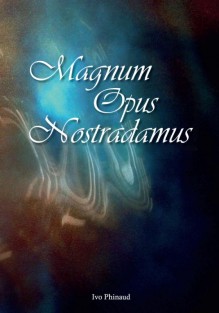 Magnum Opus Nostradamus