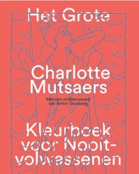Het grote Charlotte Mutsaers kleurboek voor nooit-volwassenen