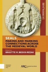 Seals - Making and Marking Connections across the Medieval World : ARC - The Medieval Globe Books