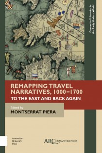 Remapping Travel Narratives, 1000-1700: To the East and Back Again : ARC - Connected Histories in the Early Modern World