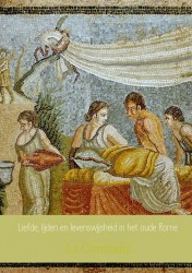 Uit het leven gegrepen: Seks, schandalen, humor en levenswijsheid in het oude Rome