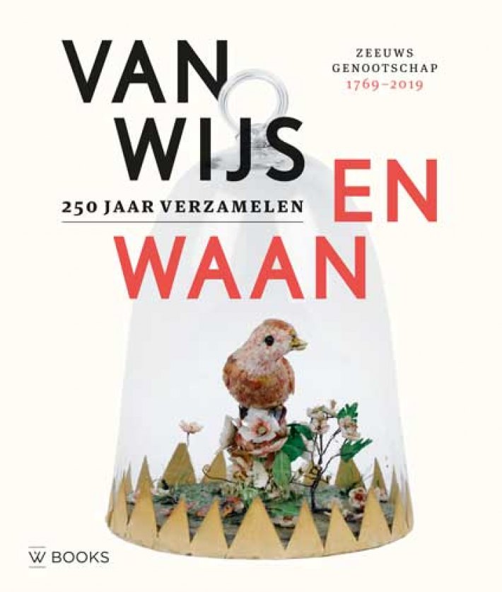 Van Wijs en Waan - 250 jaar verzamelen