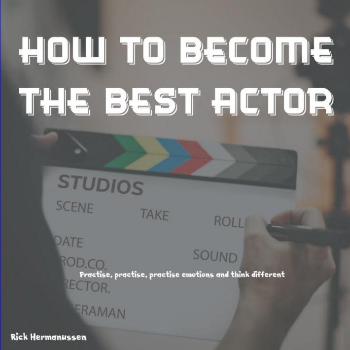 How to become the best Actor